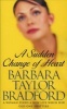 A Sudden Change of Heart (Paperback, New edition) - Barbara Taylor Bradford Photo