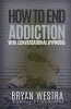 How to End Addiction with Conversational Hypnosis (Paperback) - Bryan Westra Photo