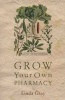 Grow Your Own Pharmacy (Paperback) - Linda Gray Photo