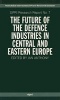 The Future of the Defence Industries in Central and Eastern Europe - Workshop - Papers (Paperback) - Ian Anthony Photo