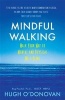 Mindful Walking - Walk Your Way to Mental and Physical Well-Being (Paperback) - Hugh ODonovan Photo