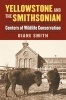 Yellowstone and the Smithsonian - Centers of Wildlife Conservation (Paperback) - Diane Smith Photo