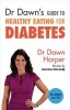 Dr Dawn's Guide to Healthy Eating for Diabetes (Paperback) - Dawn Harper Photo