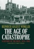 The Age of Catastrophe - A History of the West 1914--1945 (Hardcover) - Heinrich August Winkler Photo