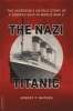 The Nazi Titanic - The Incredible Untold Story of a Doomed Ship in World War II (Hardcover) - Robert P Watson Photo