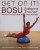 Get on It! - BOSU Balance Trainer Workouts for Core Strength and a Super Toned Body (Paperback) - Colleen Craig Photo