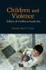 Children and Violence - Politics of Conflict in South Asia (Hardcover) - Bina DCosta Photo