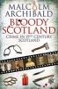 Bloody Scotland - Crime in 19th Century Scotland (Paperback) - Malcolm Archibald Photo