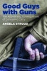 Good Guys with Guns - The Appeal and Consequences of Concealed Carry (Paperback) - Angela Stroud Photo