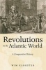 Revolutions in the Atlantic World - A Comparative History (Paperback) - Wim Klooster Photo