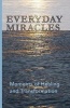 Everyday Miracles - Moments of Healing and Transformation (Paperback) - Kendra Langeteig Photo