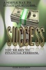 You're Key to Financial Freedom. - A Simple Way to Financial Success. Find Out How Other People Get Rich. (Paperback) - MR Oleg Kolpakov Photo