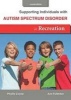 Supporting Individuals with Autism Spectrum Disorder in Recreation (Paperback) - Phyllis Coyne Photo