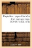 Propheties: Pages Detachees D'Un Livre Sans Nom, 1870-1871 (Ed.1871) (French, Paperback) - Sans Auteur Photo