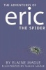 Book One: 'The Adventures of Eric the Spider', 'Eric Goes Camping' and 'Eric Has a Birthday' (Hardcover) - Elaine Byford Shaun Madle Photo