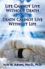 Life Cannot Live Without Death & Death Cannot Live Without Life (Paperback) - Ayin M Adams Photo