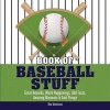 Book of Baseball Stuff - Great Records, Weird Happenings, Odd Facts, Amazing Moments & Cool Things (Hardcover) - Ron Martirano Photo