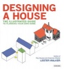 Designing a House - An Illustrated Guide to Planning Your Own Home (Paperback) - Lester Walker Photo