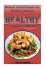 Healthy Lunch Cookbook - Natural Lunch Recipes for Healthy Lifestyle (Healthy Recipes for Kids, Healthy Diet Recipes, Healthy Lunch Recipes, Eating for Healthy Life, Natural Food Diet, Natural Eating) (Paperback) - Alicia Dennis Photo