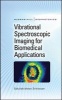 Vibrational Spectroscopic Imaging for Biomedical Applications (Hardcover) - Gokulakrishnan Srinivasan Photo