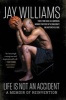 Life Is Not an Accident - A Memoir of Reinvention (Paperback) - Jay Williams Photo