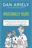 Irrationally Yours - On Missing Socks, Pickup Lines, and Other Existential Puzzles (Paperback) - Dan Ariely Photo