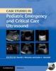 Case Studies in Pediatric Emergency and Critical Care Ultrasound with DVD-ROM (DVD-ROM, New) - David J McLario Photo