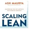 Scaling Lean - Mastering the Key Metrics for Startup Growth (Paperback) - Ash Maurya Photo