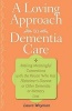 A Loving Approach to Dementia Care - Making Meaningful Connections with the Person Who Has Alzheimer's Disease or Other Dementia or Memory Loss (Paperback) - Laura Wayman Photo