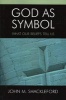 God as Symbol - What Our Beliefs Tell Us (Hardcover, New) - John M Shackleford Photo