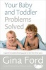 Your Baby and Toddler Problems Solved - A Parent's Trouble-Shooting Guide to the First Three Years (Paperback) - Gina Ford Photo