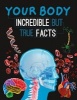 Your Body - Incredible But True Facts (Paperback) - Dr Clare Ray Photo