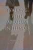 Walking with Abraham in Illinois (Paperback) - Larry Toller Photo