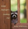 Inside Asperger's Looking out (Hardcover, New) - Kathy Hoopmann Photo