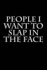 People I Want to Slap in the Face - Blank Lined Journal - 6x9 - Gag Gift (Paperback) - Active Creative Journals Photo