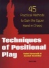 Techniques of Positional Play - 45 Practical Methods to Gain the Upper Hand in Chess (Paperback) - Valeri Bronznik Photo