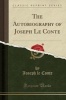 The Autobiography of  (Classic Reprint) (Paperback) - Joseph Le Conte Photo