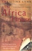 The Africa House - The True Story Of An English Gentleman And His African Dream (Paperback, New Ed) - Christina Lamb Photo