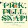 Pick, Pull, Snap - Where Once AfFlower Bloomed (Hardcover, 1st ed) - Lola M Schaefer Photo