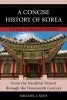 Concise History of Premodern Korea - From Antiquity Through the Nineteenth Century (Paperback, 2nd Revised edition) - Michael J Seth Photo