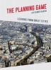 The Planning Game - Lessons from Great Cities (Hardcover, Firsttion) - Alexander Garvin Photo