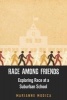 Race Among Friends - Exploring Race at a Suburban School (Hardcover) - Marianne Modica Photo