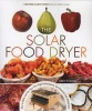 The Solar Food Dryer - How to Make and Use Your Own Low-Cost, High-Performance, Sun-Powered Food Dehydrator (Paperback) - Eben V Fodor Photo