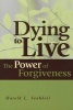 Dying to Live - The Power of Forgiveness (Paperback) - Harold L Senkbeil Photo