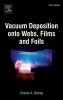 Vacuum Deposition onto Webs, Films and Foils (Hardcover, 3rd Revised edition) - Charles Bishop Photo