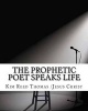 The Prophetic Poet Speaks Life - The Prophetic Poet Speaks Life (Paperback) - Kim Nicole Reed Thomas Photo