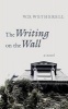 The Writing on the Wall - A Novel (Hardcover, New) - WD Wetherell Photo