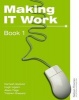 Making IT Work 1 - Information and Communication Technology (Paperback, New Ed) - Tristram Shephard Photo