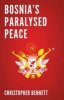 Bosnia's Paralysed Peace (Paperback) - Christopher Bennett Photo