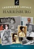 Legendary Locals of Harrisburg, Pennsylvania (Paperback) - Todd M Mealy Photo